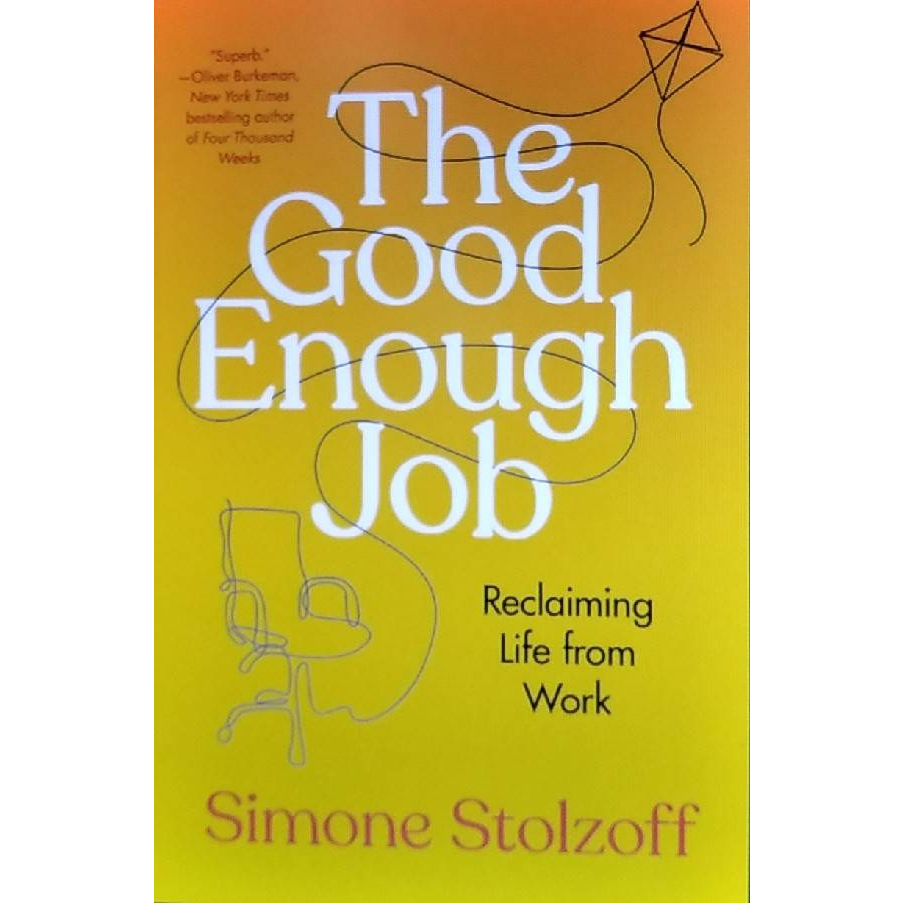 chulabook-ศูนย์หนังสือจุฬาฯ-c321หนังสือ-9780593538968-the-good-enough-job-reclaiming-life-from-work-hc-simone-stolzoff