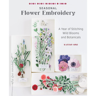 Seasonal Flower Embroidery: A Year of Stitching Wild Blooms and Botanicals Paperback