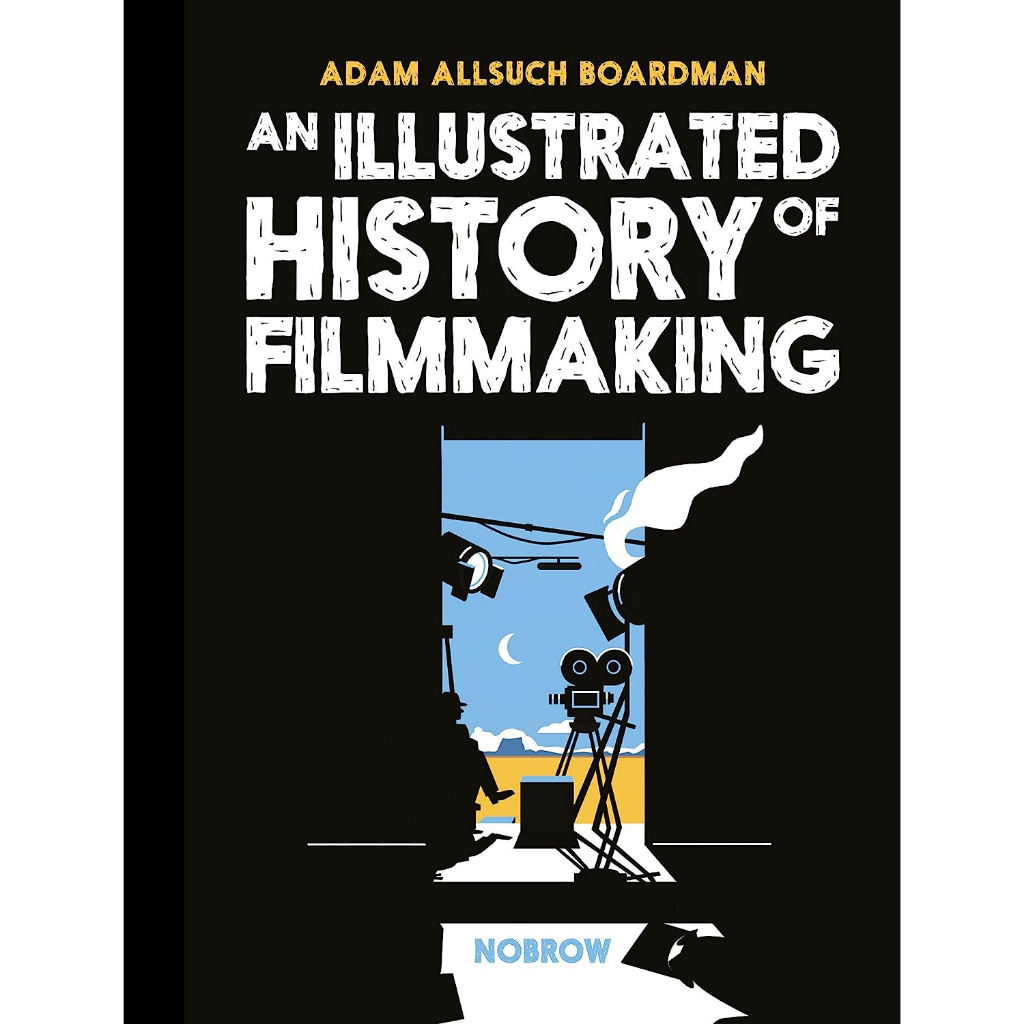 an-illustrated-history-of-filmmaking-hardcover-illustrated