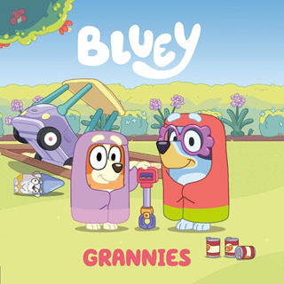 Bluey: Grannies - Bluey picture book retells one of the funniest Bluey episodes: "Grannies!"