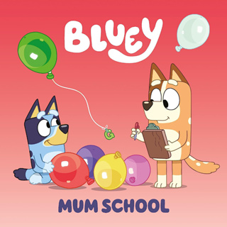 Bluey: Mum School - Bluey Play Mum School with Bluey in this fun storybook