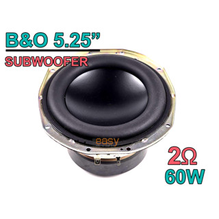 B&O 5.25 นิ้ว 2Ohm 60W ดอกซัพวูฟเฟอร์ นุ่มลึก หนักแน่น ช่วงชักลึก Subwoofer ( HK Aura LG BO Bose 6.5