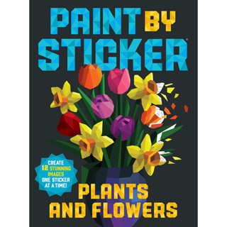 Paint by Sticker: Plants and Flowers Create 12 Stunning Images One Sticker at a Time