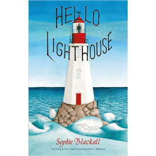 Hello Lighthouse Sophie Blackall Winner of the Caldecott Medal 2019