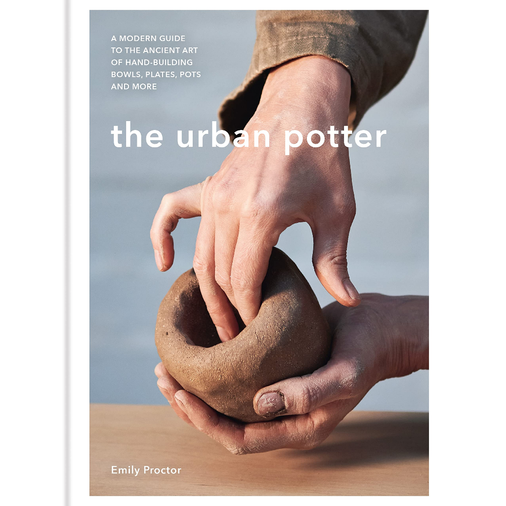 the-urban-potter-a-modern-guide-to-the-ancient-art-of-hand-building-bowls-plates-pots-and-more-hardcover