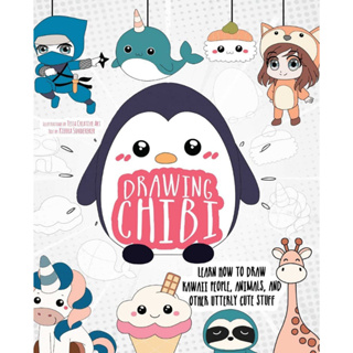 Drawing Chibi : Learn How to Draw Kawaii People, Creatures, and Other Utterly Cute Stuff