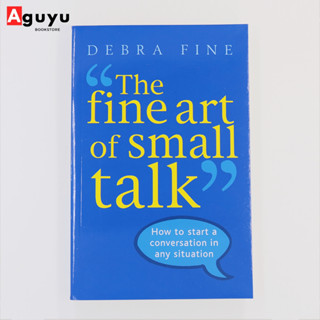 【หนังสือภาษาอังกฤษ】The Fine Art Of Small Talk:How to start a conversation in any situation by Debra Fine