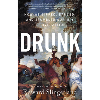 หนังสือภาษาอังกฤษ Drunk: How We Sipped, Danced, and Stumbled Our Way to Civilization by Edward Slingerland