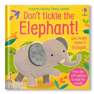 DKTODAY หนังสือ USBORNE DONT TICKLE THE ELEPHANT! TOUCHY-FEELY SOUNDS  **หนังสือมีเสียง**