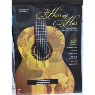 TO HAVE AND TO HOLD - A CLASSICAL GUITAR WEDDING COLLECTION (HAL)073999967647