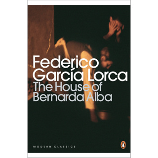 The House of Bernarda Alba and Other Plays - Penguin Classics Federico García Lorca, Michael Dewell, Carmen Zapata