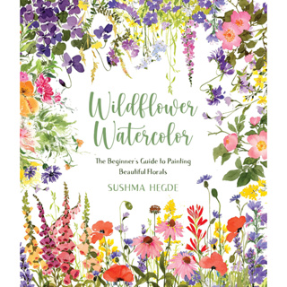 Wildflower Watercolor : The Beginners Guide to Painting Beautiful Florals