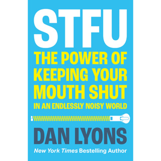 หนังสือภาษาอังกฤษ STFU : The Power of Keeping Your Mouth Shut in a World That Wont Stop Talking by Dan Lyons