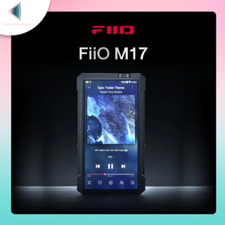 FiiO M17 : Portable desktop-class player