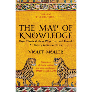 The Map of Knowledge: How Classical Ideas Were Lost and Found: A History in Seven Cities Paperback