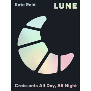 ตำราครัวซองค์ Lune: Croissants All Day, All Night สูตรครัวซองต์ร้านดังในเมลเบิร์น ภาษาอังกฤษ