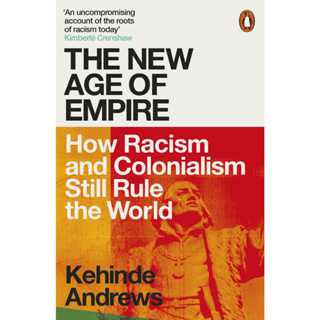 The New Age of Empire How Racism and Colonialism Still Rule the World Paperback