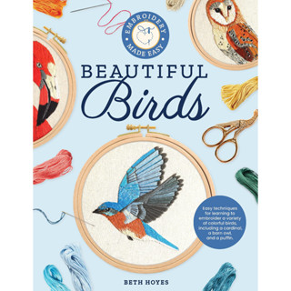 Embroidery Made Easy: Beautiful Birds: Easy techniques for learning to embroider a variety of colorful birds