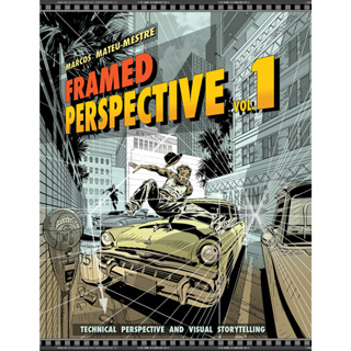 Framed Perspective Vol. 1: Technical Drawing for Visual Storytelling: Technical Perspective and Visual Storytelling