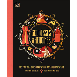 Goddesses and Heroines Meet More Than 80 Powerful Women from Around the World - Ancient Myths