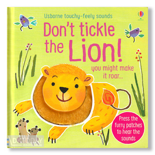DKTODAY หนังสือ USBORNE DONT TICKLE THE LION! TOUCHY-FEELY SOUNDS **หนังสือมีเสียง**
