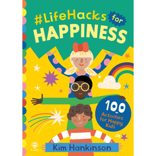 หนังสือภาษาอังกฤษ #LifeHacks for Happiness: 100 Activities for Happy Kids by Kim Hankinson