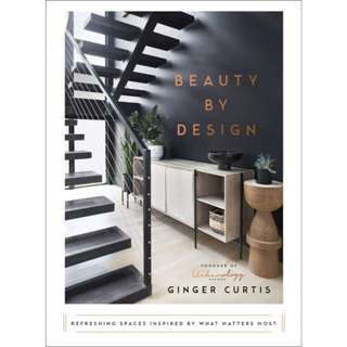 Beauty by Design: Refreshing Spaces Inspired by What Matters Most Hardcover