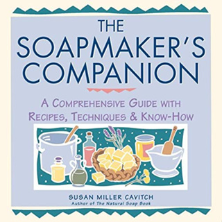 The Soapmakers Companion: A Comprehensive Guide with Recipes, Techniques &amp; Know-How Paperback
