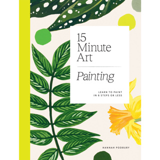 15-Minute Art Painting Learn to Paint in 6 Steps or Less Hannah Podbury Paperback