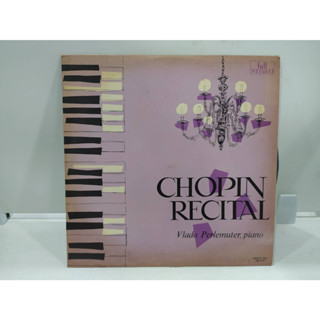 1LP Vinyl Records แผ่นเสียงไวนิล  CHOPIN RECITAL   (E10B70)