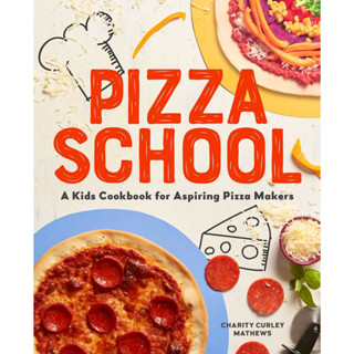 Pizza School: A Kids Cookbook for Aspiring Pizza Makers Paperback