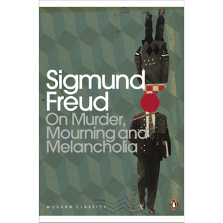 On Murder, Mourning and Melancholia - Modern Classics Sigmund Freud