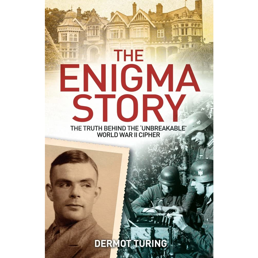 the-enigma-story-the-truth-behind-the-unbreakable-world-war-ii-cipher-dermot-turing-paperback