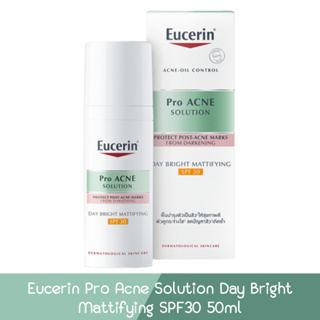 Eucerin Pro Acne Solution Day Bright Mattifying SPF30 50ml. ยูเซอริน โปร แอคเน่ โซลูชั่น เดย์ แมท ไบรท์เทนนิ่ง 50มล