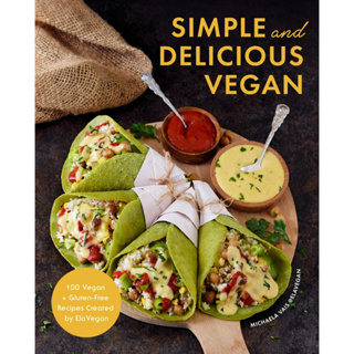 Simple and Delicious Vegan: 100 Vegan and Gluten-Free Recipes Created by ElaVegan (Plant Based, Raw Food) Hardcover