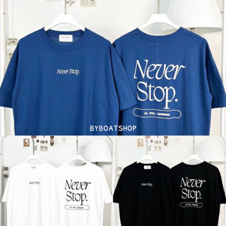 เสื้อยืด oversize สกรีนลายหน้า-หลัง Never Stop (ผ้าคอตตอน) ใส่ได้ทั้งชาย-หญิง