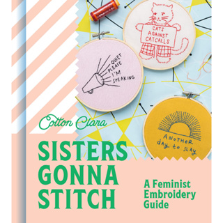 Sisters Gonna Stitch: Step by step embroidery patterns for the modern day stitcher Hardcover