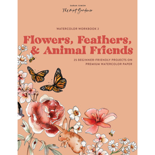 Watercolor Workbook: Flowers, Feathers, and Animal Friends: 25 Beginner-Friendly Projects on Premium Watercolor Paper