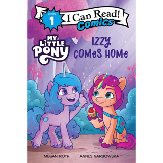 My Little Pony: Izzy Comes Home - I Can Read Comics Level 1