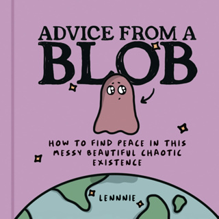 หนังสือภาษาอังกฤษ Advice from a Blob: How to Find Peace in This Messy Beautiful Chaotic Existence by Lennnie