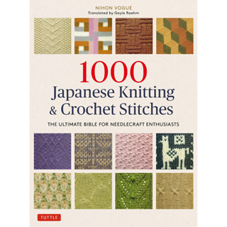 1000 Japanese Knitting &amp; Crochet Stitches The Ultimate Bible for Needlecraft Enthusiasts