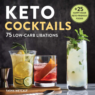 Keto Cocktails: 75 Low-Carb Libations Paperback