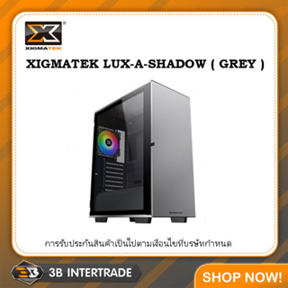 เคสเปล่า XIGMATEK LUX-A-SHADOW ( GREY ) ( พัดลม RGB 4 ตัว ) ปรับไฟ RGB ด้วยรีโมทได้ครับ ( สั่งหลายชิ้นมีราคาส่งให้นะครั