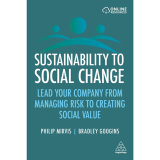 Chulabook(ศูนย์หนังสือจุฬาลงกรณ์มหาวิทยาลัย) c321หนังสือ 9781398604353 SUSTAINABILITY TO SOCIAL CHANGE: LEAD YOUR COMPANY FROM MANAGING RISKS TO CREATING SOCIAL VALUE
