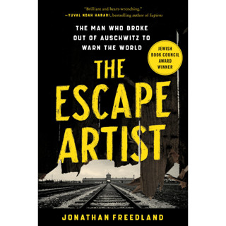 The Escape Artist The Man Who Broke Out of Auschwitz to Warn the World Jonathan Freedland Paperback