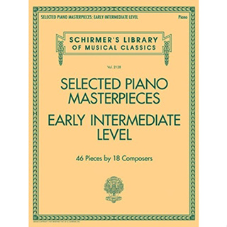 Selected Piano Masterpieces - Early Intermediate Level: Schirmers Library of Musical Classics Volume 2128