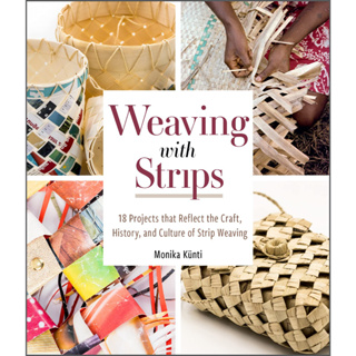 Weaving With Strips 18 Projects That Reflect the Craft, History, and Culture of Strip Weaving Monika Künti Hardback