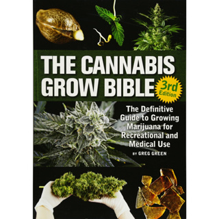 The Cannabis Grow Bible: The Definitive Guide to Growing Marijuana for Recreational and Medicinal Use Paperback