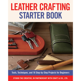 Leather Crafting Starter Book: Tools, Techniques, and 16 Step-by-Step Projects for Beginners Paperback