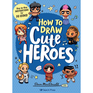 How to Draw Cute Heroes: Step-by-step instructions for 50 icons! Paperback